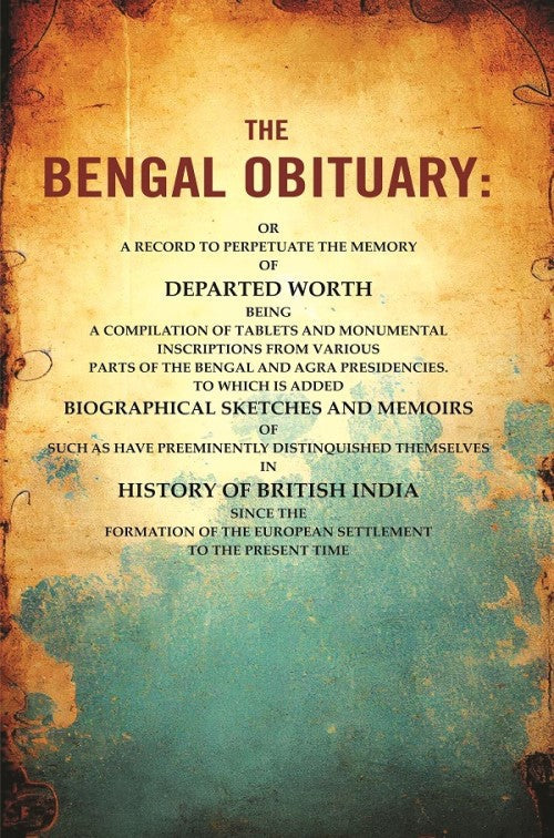 The Bengal Obituary: Or, A Record To Perpetuate The Memory Of Departed Worth, Being A Compilation - Gyan Books | Grocsy