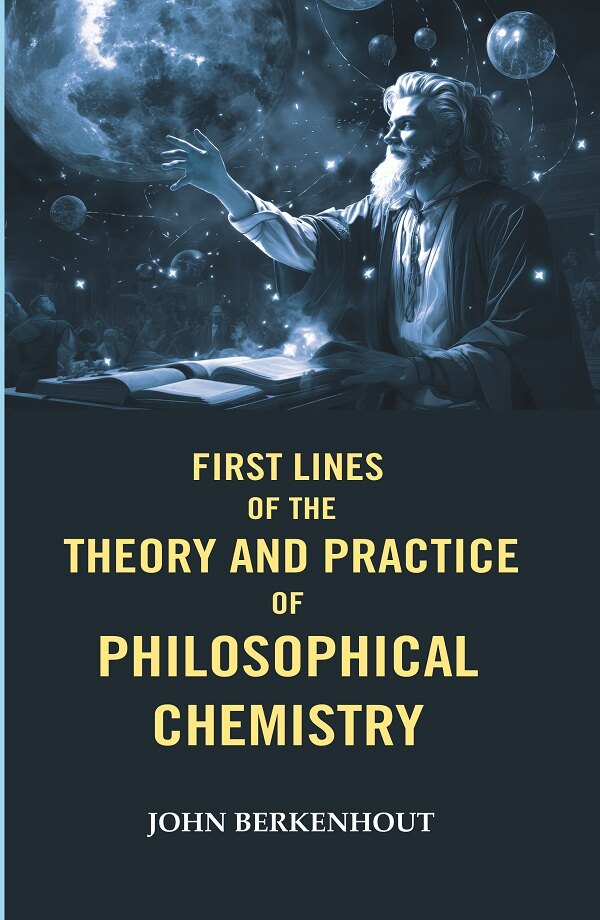 First Lines of the Theory and Practice of Philosophical Chemistry - Gyan Books | Grocsy
