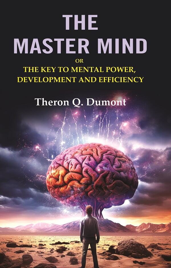 The Master Mind: Or the Key to Mental Power, Development and Efficiency - Gyan Books | Grocsy