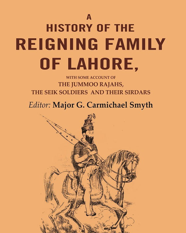 A History Of the Reigning Family Of Lahore: with some account of the jummoo rajahs, the seik soldiers and their sirdars - Gyan Books | Grocsy