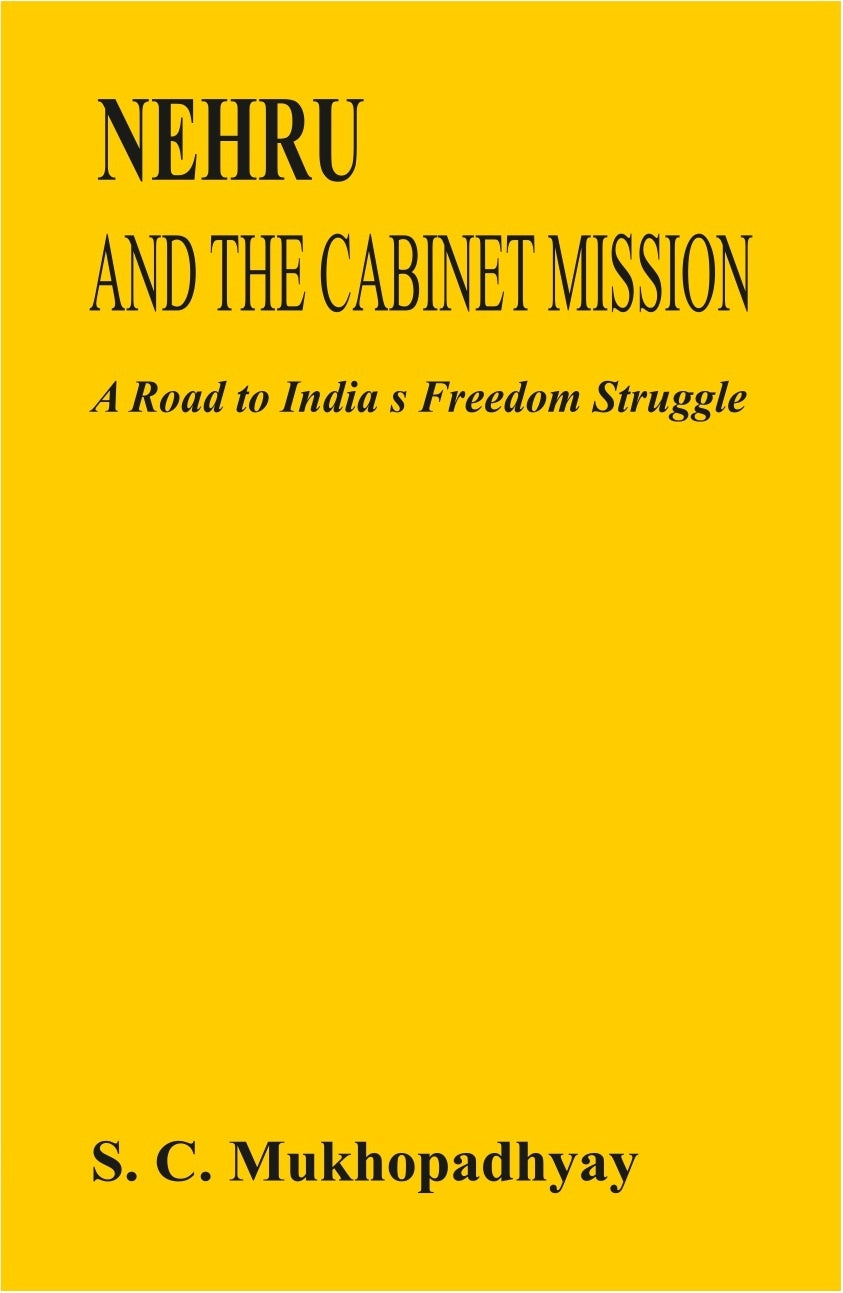 Nehru and the Cabinet Mission: a Road to India's Freedom Struggle - Gyan Books | Grocsy