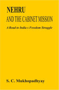 Nehru and the Cabinet Mission: a Road to India's Freedom Struggle - Gyan Books | Grocsy