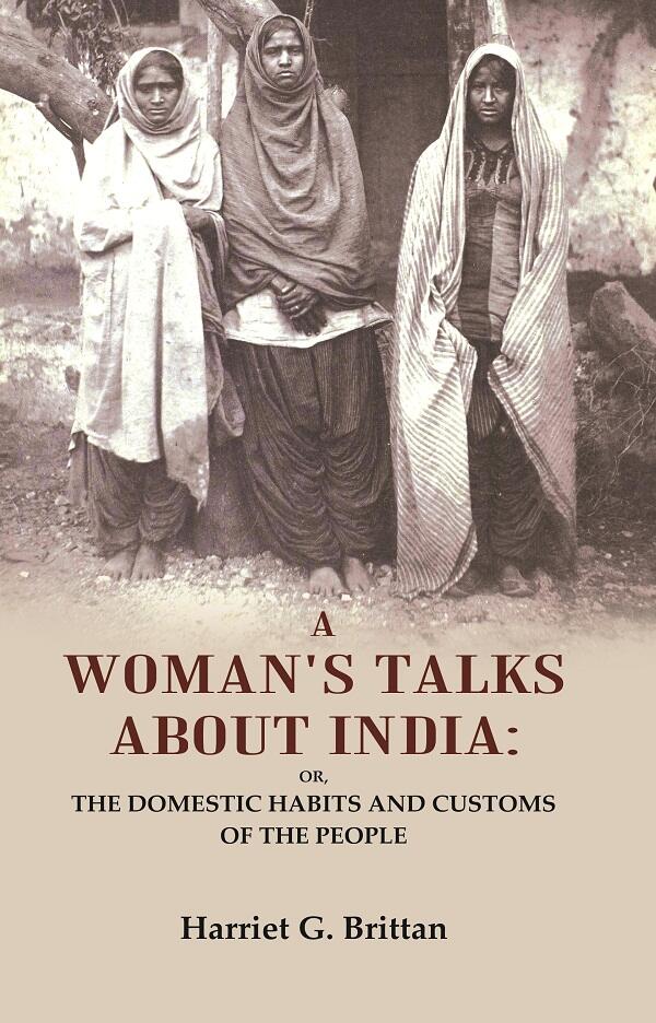 A Woman's Talks About India: Or, the Domestic Habits and Customs of the People - Gyan Books | Grocsy