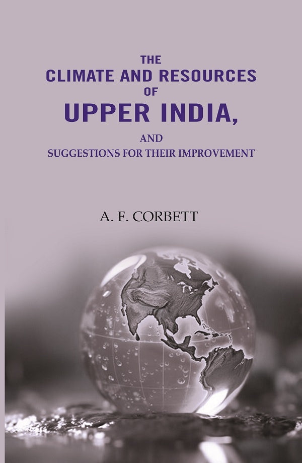 The Climate And Resources Of Upper India: Suggestions For Their Improvement - Gyan Books | Grocsy