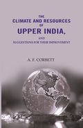 The Climate And Resources Of Upper India: Suggestions For Their Improvement - Gyan Books | Grocsy