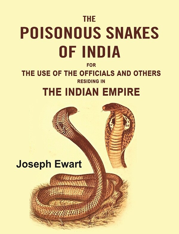 The Poisonous Snakes of India: For the Use of the Officials and Others Residing in the Indian Empire - Gyan Books | Grocsy