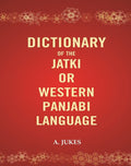 Dictionary of the Jatki or Western Panjabi Language - Gyan Books | Grocsy