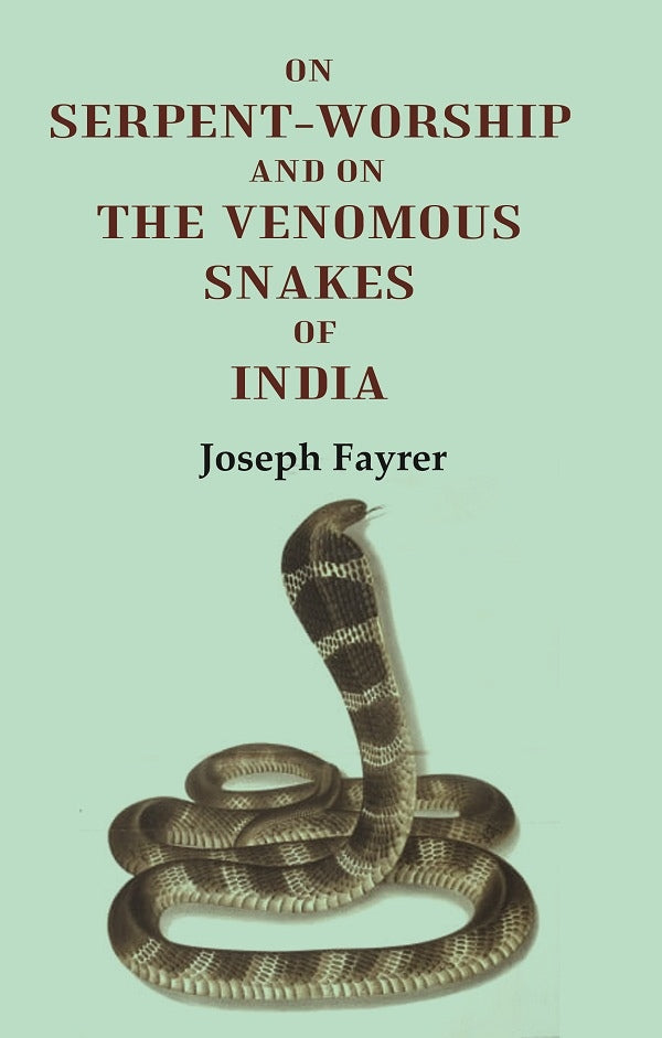 On Serpent-Worship and on the Venomous Snakes of India - Gyan Books | Grocsy