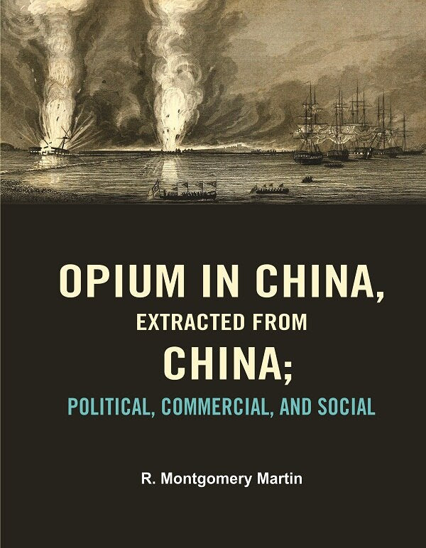 Opium in China, Extracted from China: Political, Commercial, and Social - Gyan Books | Grocsy