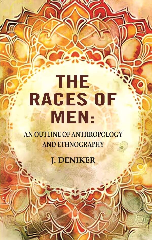 The Races of Men: An Outline of Anthropology and Ethnography - Gyan Books | Grocsy