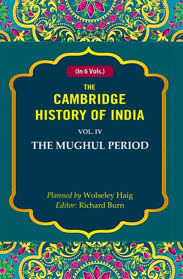 The Cambridge History of India: The Mughul Period 4th - Gyan Books | Grocsy