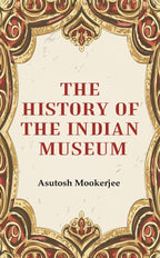 The History of the Indian Museum - Gyan Books | Grocsy