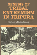 Genesis of Tribal Extremism in Tripura - Gyan Books | Grocsy