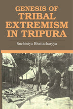 Genesis of Tribal Extremism in Tripura - Gyan Books | Grocsy