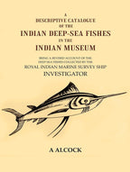A Descriptive Catalogue Of The Indian Deep-Sea Fishes In The Indian Museum: Being A Revised Account Of The - Gyan Books | Grocsy