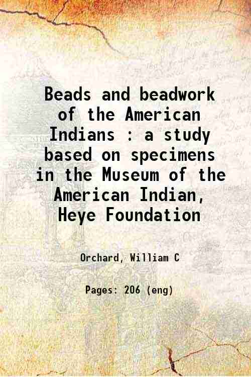 Beads and Beadwork of The American Indians: A Study Based On Specimens In The Museum Of The American Indian, Heye Foundation - Gyan Books | Grocsy