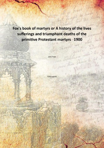 Fox's book of martyrs: or A history of the lives sufferings and triumphant deaths - Gyan Books | Grocsy