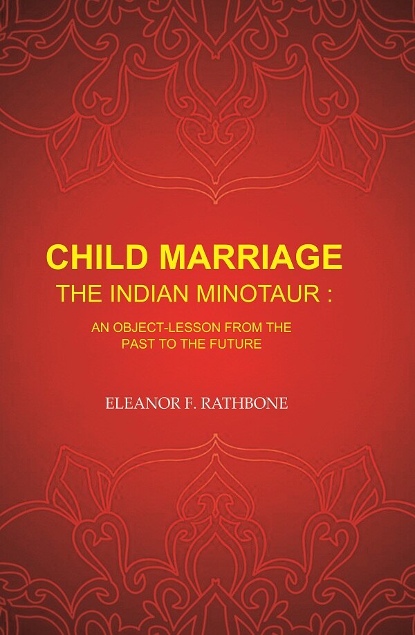 Child Marriage the Indian Minotaur: An Object-Lesson from the Past to the Future - Gyan Books | Grocsy