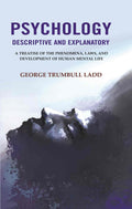 Psychology Descriptive and Explanatory: A Treatise of the Phenomena, Laws, and Development of Human Mental Life - Gyan Books | Grocsy