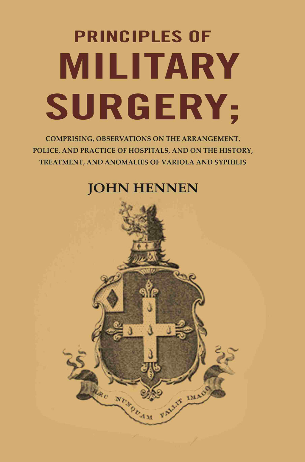 Principles Of Military Surgery: Comprising, Observations On The Arrangement, Police, And Practice - Gyan Books | Grocsy
