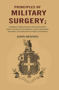 Principles Of Military Surgery: Comprising, Observations On The Arrangement, Police, And Practice - Gyan Books | Grocsy