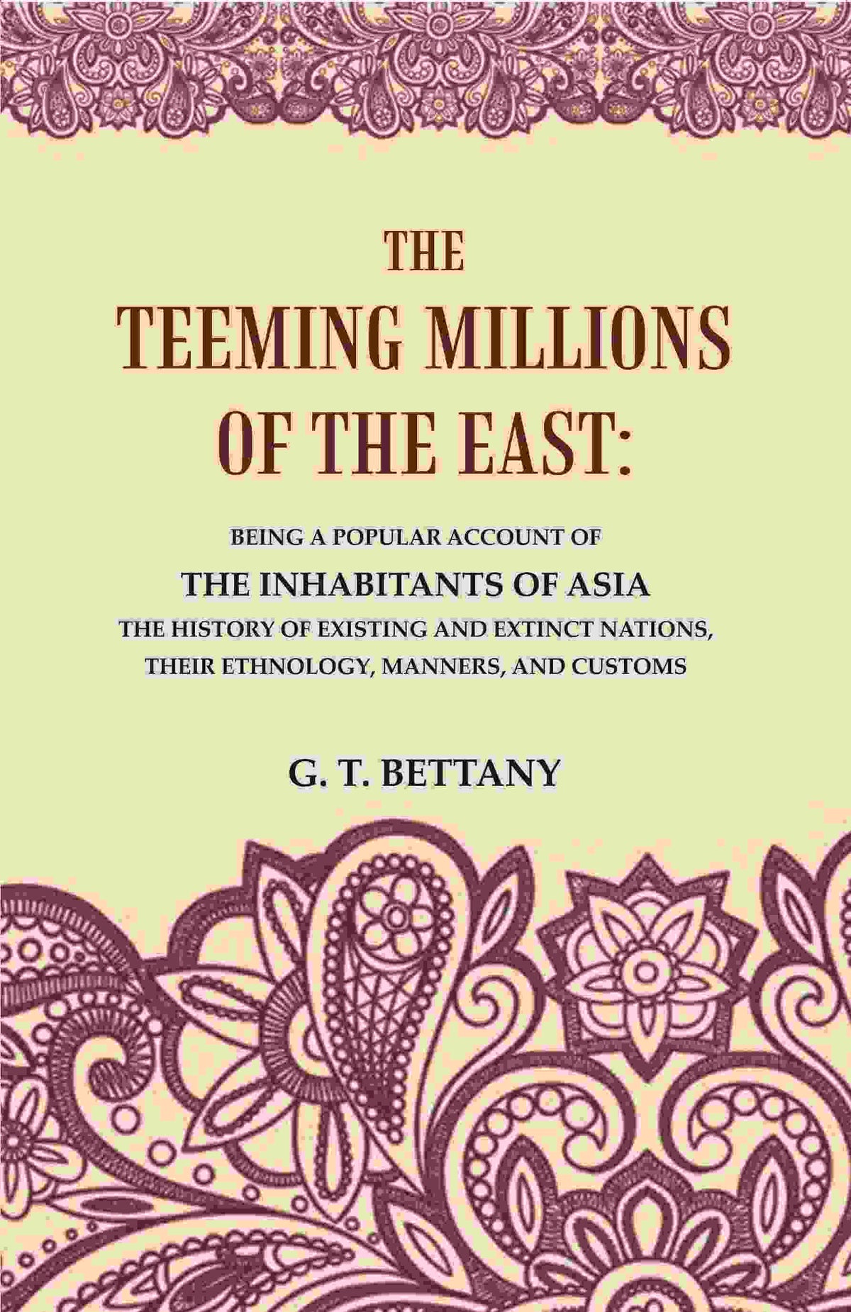 The Teeming Millions Of The East: Being A Popular Account Of The Inhabitants Of Asia The History - Gyan Books | Grocsy