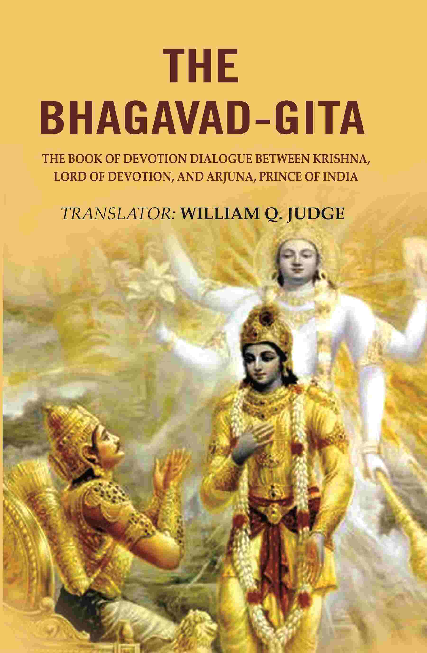 The Bhagavad-Gita: The Book of Devotion Dialogue between Krishna, Lord of Devotion, and Arjuna, Prince of India - Gyan Books | Grocsy