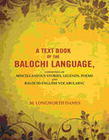 A Text Book of the Balochi Language,: Consisting of Miscellaneous Stories, Legends, Poems and Balochi-English Vocabularyc - Gyan Books | Grocsy