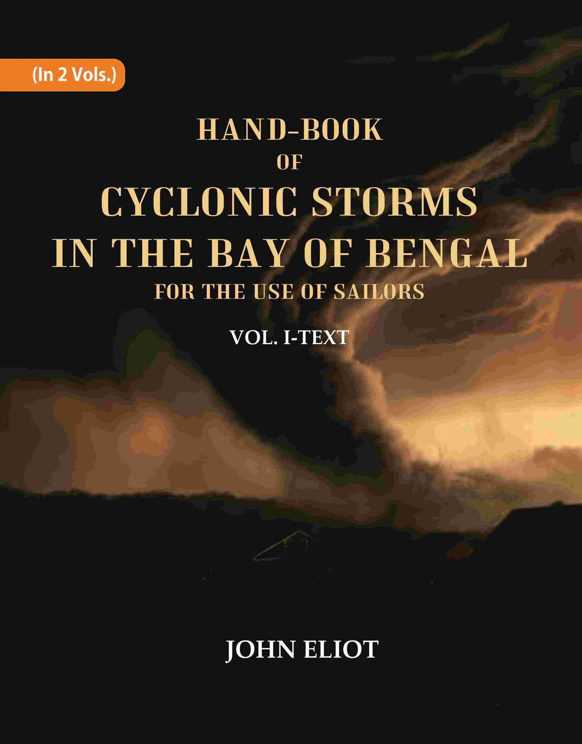 Hand-Book of Cyclonic Storms in the Bay of Bengal for the Use of Sailors: Text 1st - Gyan Books | Grocsy