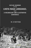 Outline Grammar of the Lhota Naga Language; with A Vocabulary and Illustrative Sentences: with A vocabulary and Illustrative Sentences - Gyan Books | Grocsy