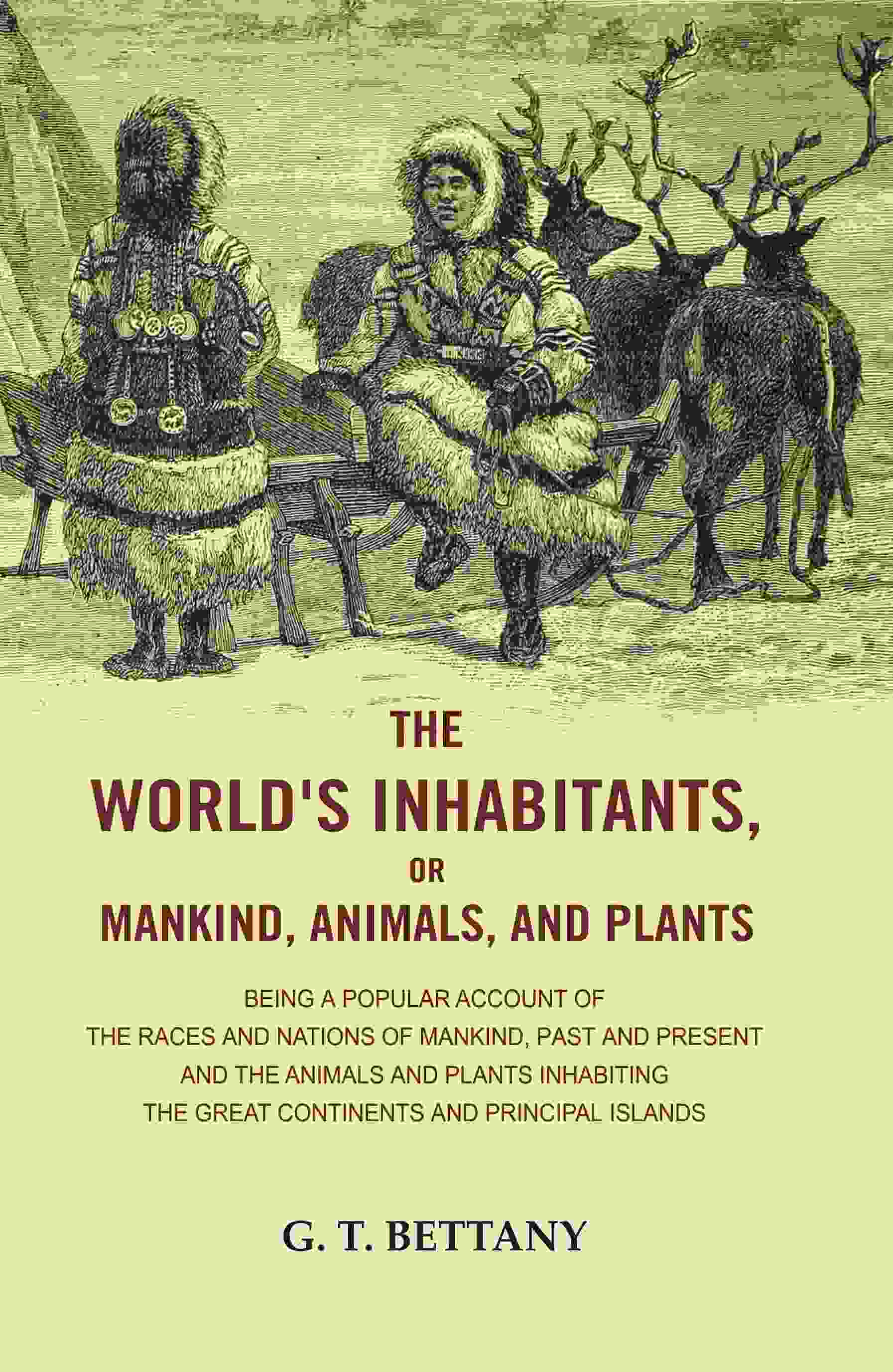 The World'S Inhabitants, Or Mankind, Animals, And Plants: Being A Popular Account Of The Races And Nations - Gyan Books | Grocsy