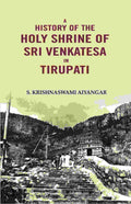 A History of the Holy Shrine of Sri Venkatesa in Tirupati - Gyan Books | Grocsy