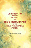 A Contribution Towards An Index To The Bibliography of The Indian Philosophical Systems - Gyan Books | Grocsy