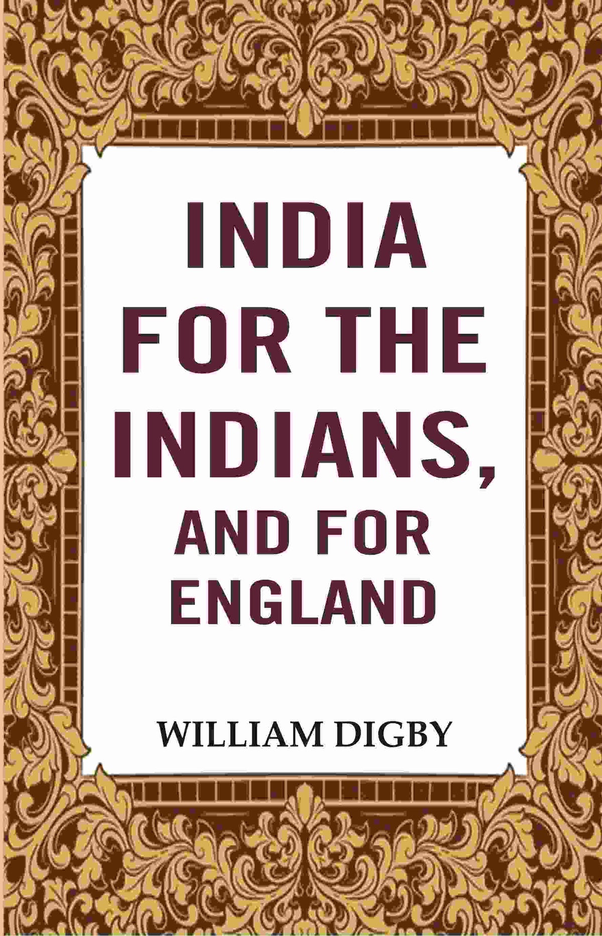 India for the Indians, and for England  - Gyan Books | Grocsy