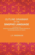Outline Grammar of the Singpho Language: As Spoken by the Singphos Dowanniyas and Others Residing in the Neighbourhood of Sadiya - Gyan Books | Grocsy