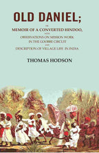 Old Daniel: Or, Memoir Of A Converted Hindoo, With Observations On Mission Work In The Goobbe Circuit And - Gyan Books | Grocsy