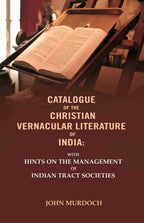 Catalogue of The Christian Vernacular Literature of India: With Hints on The Management of Indian Tract Societies - Gyan Books | Grocsy