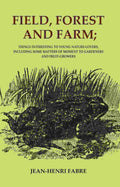 Field, Forest and Farm; Things Interesting to Young Nature-lovers, Including Some Matters of Moment to Gardeners and Fruit-Growers - Gyan Books | Grocsy
