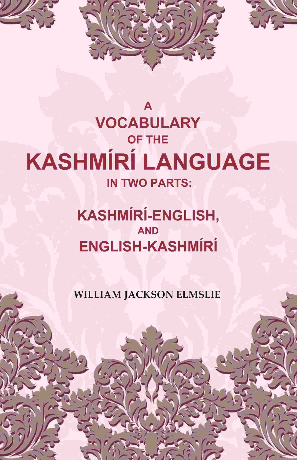 A Vocabulary of the Kashmírí Language in two Parts: Kashmírí-English, and English-Kashmírí - Gyan Books | Grocsy