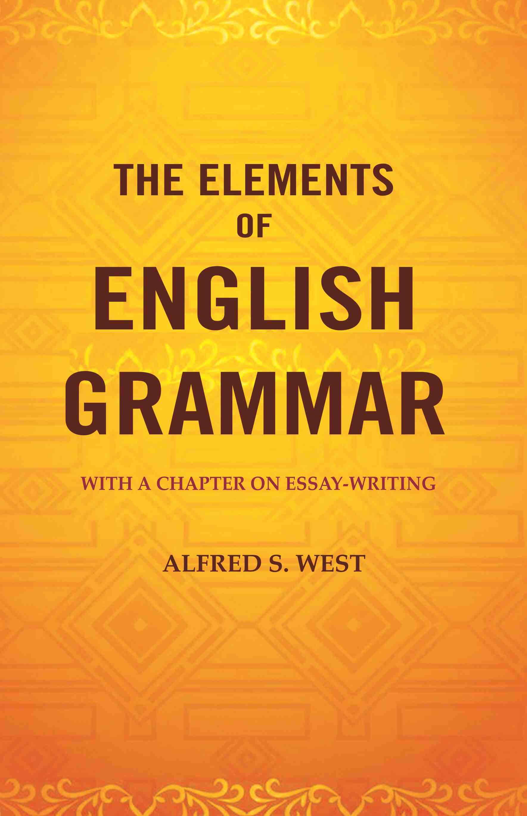 The Elements of English Grammar: With a Chapter on Essay-Writing - Gyan Books | Grocsy