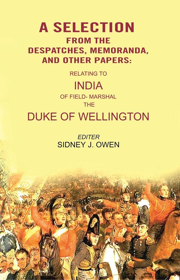 A Selection from the Despatches, Memoranda, and other Papers: Relating to India of Field- Marshal the Duke of Wellington - Gyan Books | Grocsy