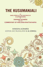 The Kusumanjali: Or Hindu Proof of the Existence of a Supreme Being, by Udayana Acharya with the Commentary of Hari Dasa Bhattacharya - Gyan Books | Grocsy