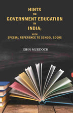Hints on Government Education in India: With Special Reference to School Books - Gyan Books | Grocsy