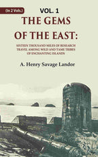 The Gems of the East: Sixteen Thousand miles of research Travel among wild and Tame Tribes of Enchanting Islands 1st - Gyan Books | Grocsy