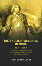 The English factories in India 1634-1636 : A calendar of documents in the India Office British Museum and Public Record Office - Gyan Books | Grocsy