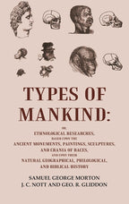 Types Of Mankind: Or, Ethnological Researches, Based Upon The Ancient Monuments, Paintings, Sculptures, And - Gyan Books | Grocsy