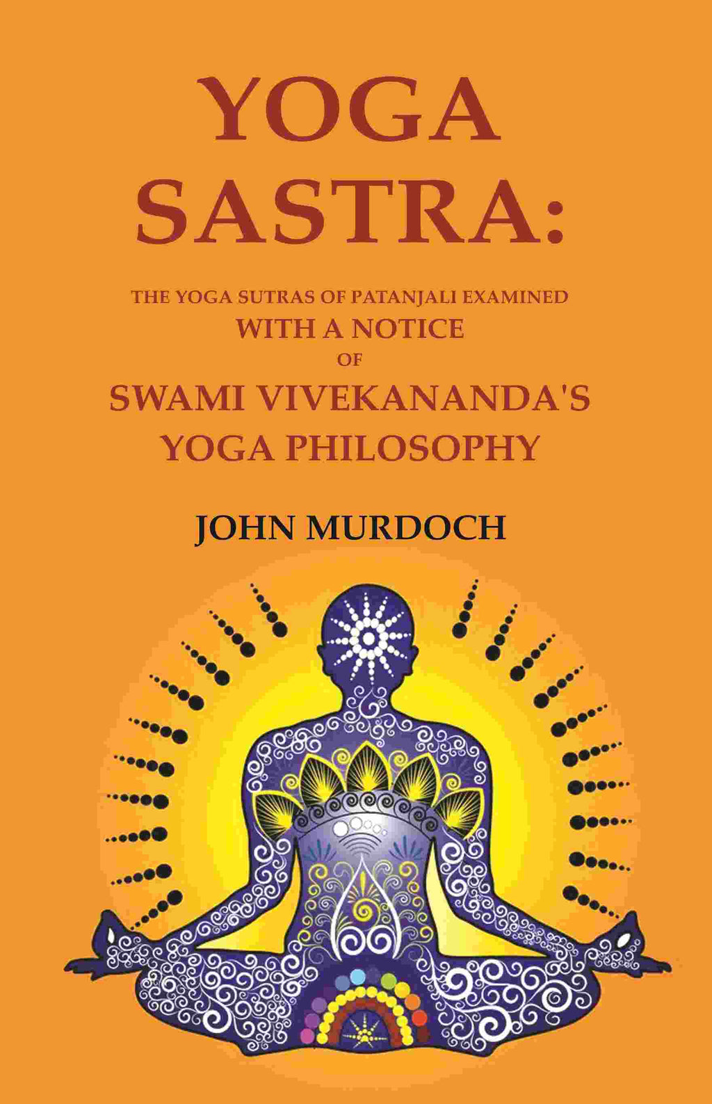 Yoga Sastra: The Yoga Sutras of Patanjali Examined with A notice of Swami Vivekananda's Yoga Philosophy - Gyan Books | Grocsy