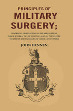 Principles Of Military Surgery: Comprising, Observations On The Arrangement, Police, And Practice - Gyan Books | Grocsy