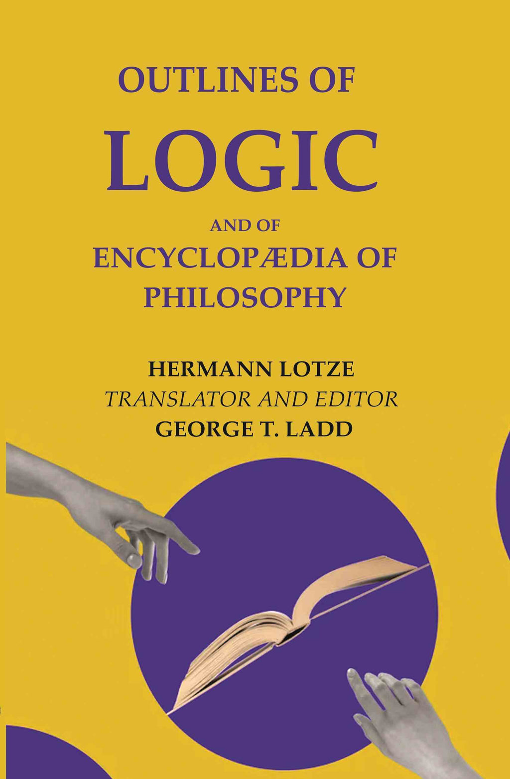 Outlines of Logic: And of Encyclopædia of philosophy - Gyan Books | Grocsy