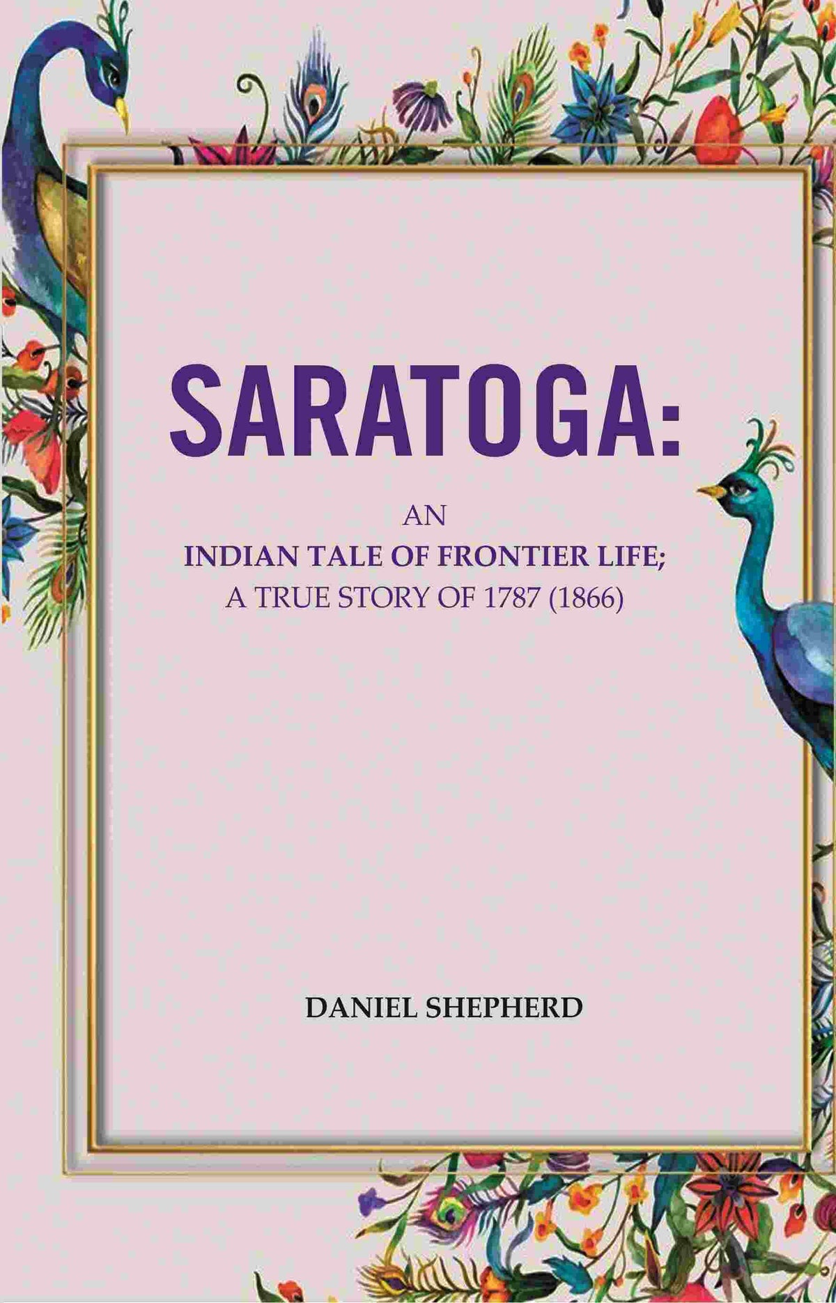 Saratoga: An Indian Tale Of Frontier Life; A True Story Of 1787 - Gyan Books | Grocsy